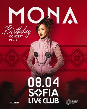 MONA - Birthday Concert Party - Sofia Live Club - София / България